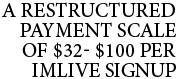 A restructured payment scale of $32- $100 per ImLive signup